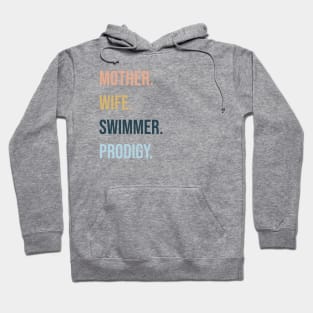 Swimming Prodigy: Mother. Wife. Swimmer. Hoodie